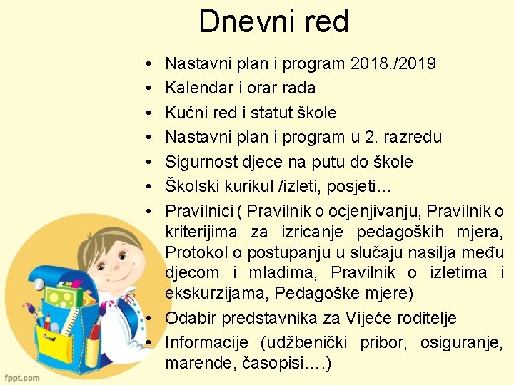 Dnevni red • • Nastavni plan i program 2018. /2019 Kalendar i orar rada