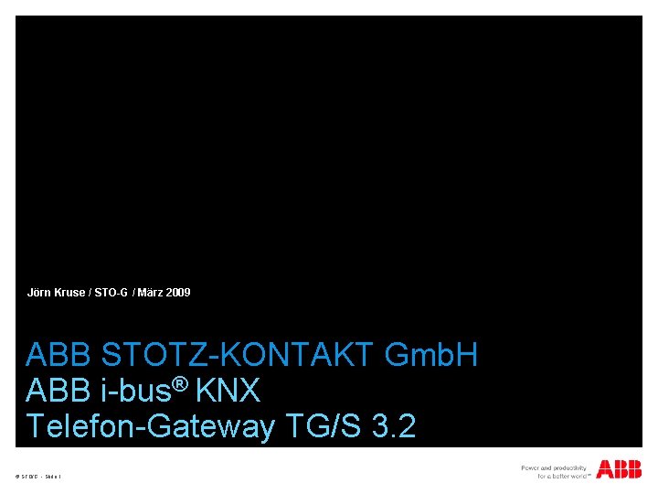 Jörn Kruse / STO-G / März 2009 ABB STOTZ-KONTAKT Gmb. H ABB i-bus® KNX