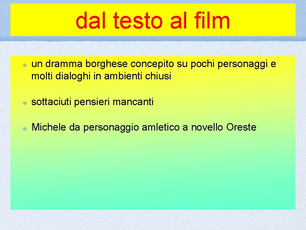 dal testo al film un dramma borghese concepito su pochi personaggi e molti dialoghi