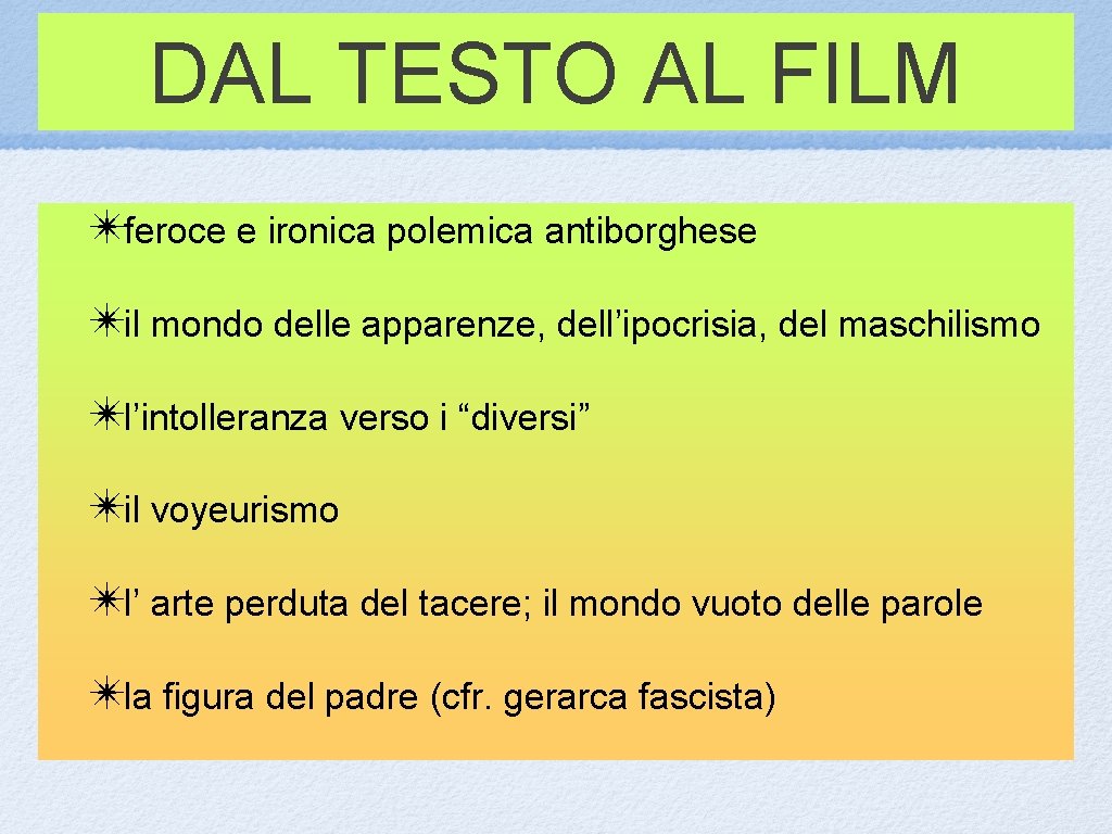 DAL TESTO AL FILM ✴feroce e ironica polemica antiborghese ✴il mondo delle apparenze, dell’ipocrisia,