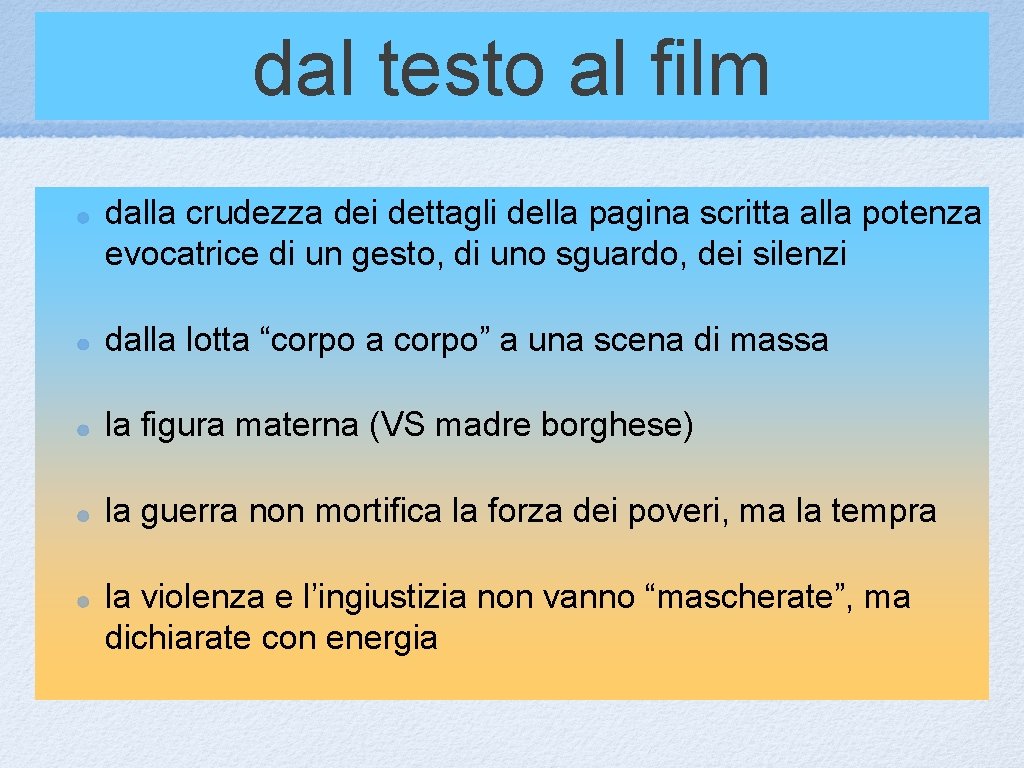 dal testo al film dalla crudezza dei dettagli della pagina scritta alla potenza evocatrice