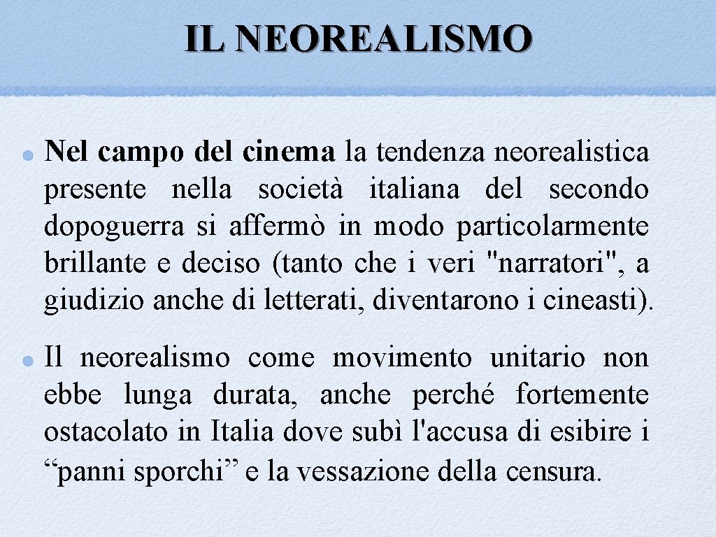 IL NEOREALISMO Nel campo del cinema la tendenza neorealistica presente nella società italiana del