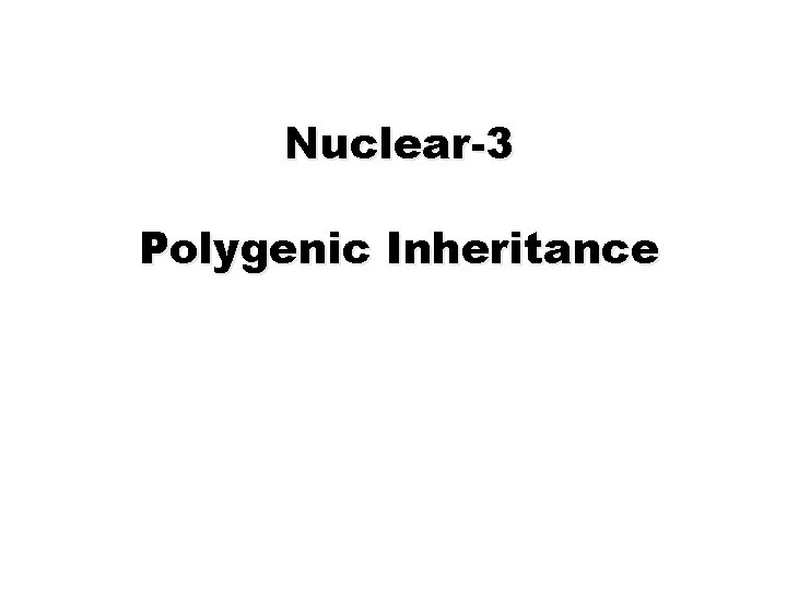 Nuclear-3 Polygenic Inheritance 