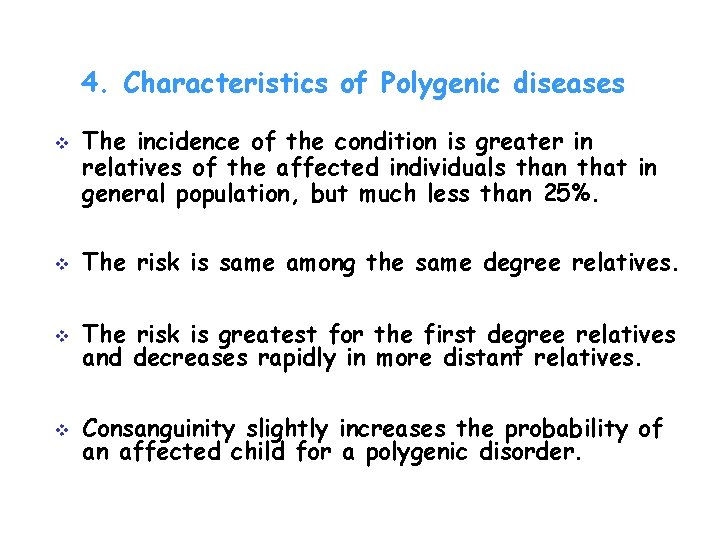 4. Characteristics of Polygenic diseases v The incidence of the condition is greater in