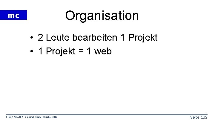 Organisation mc • 2 Leute bearbeiten 1 Projekt • 1 Projekt = 1 web