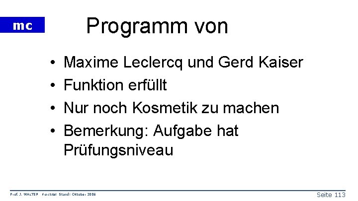 Programm von mc • • Prof. J. WALTER Maxime Leclercq und Gerd Kaiser Funktion