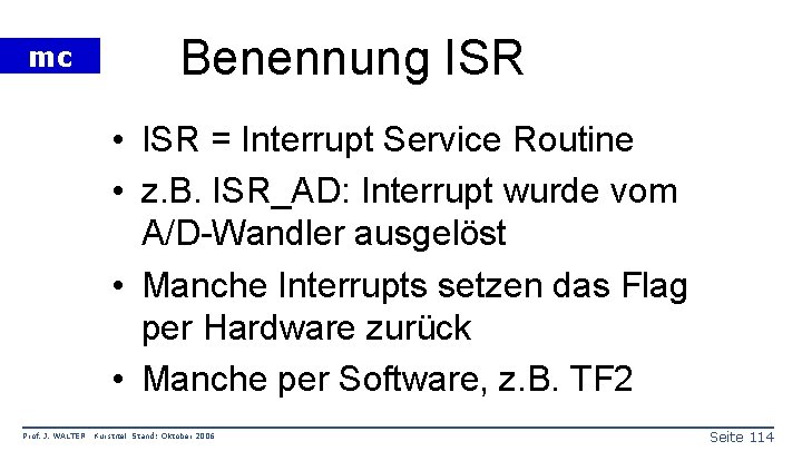 mc Benennung ISR • ISR = Interrupt Service Routine • z. B. ISR_AD: Interrupt