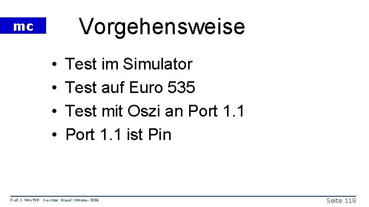 Vorgehensweise mc • • Prof. J. WALTER Test im Simulator Test auf Euro 535