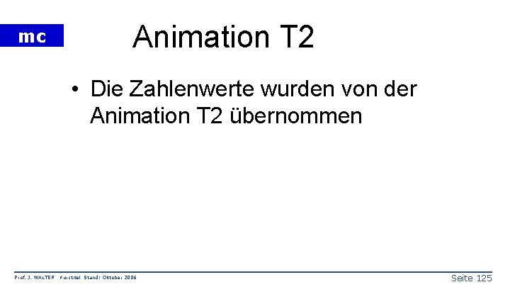 mc Animation T 2 • Die Zahlenwerte wurden von der Animation T 2 übernommen