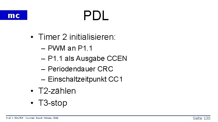PDL mc • Timer 2 initialisieren: – – PWM an P 1. 1 als