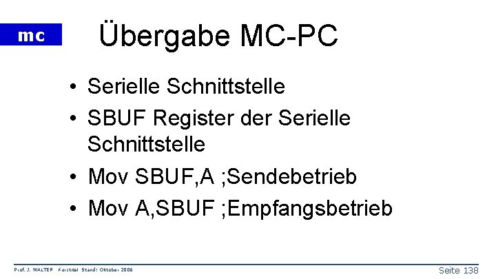 mc Übergabe MC-PC • Serielle Schnittstelle • SBUF Register der Serielle Schnittstelle • Mov