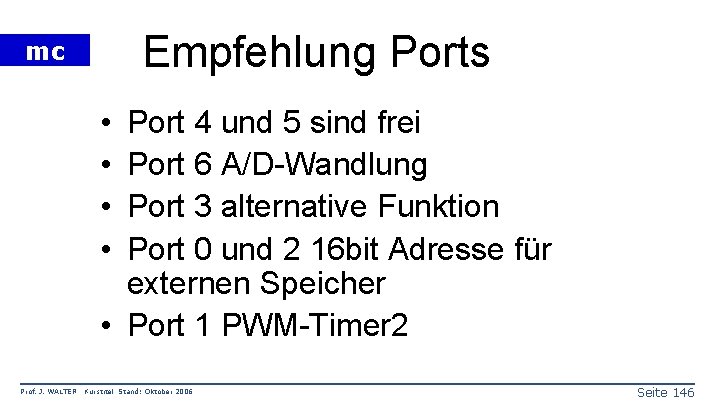 Empfehlung Ports mc • • Port 4 und 5 sind frei Port 6 A/D-Wandlung