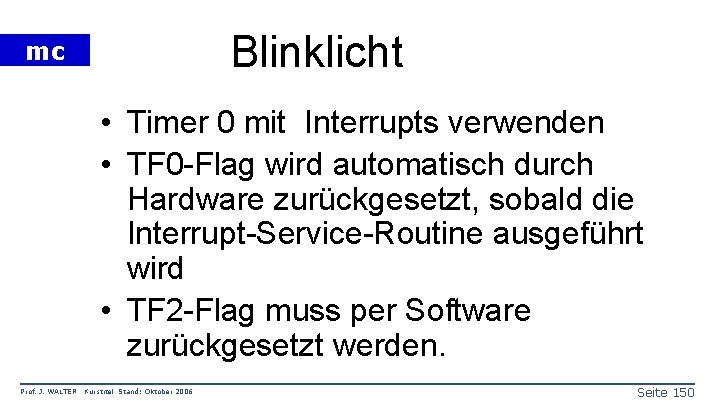 Blinklicht mc • Timer 0 mit Interrupts verwenden • TF 0 -Flag wird automatisch