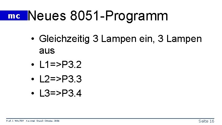 mc Neues 8051 -Programm • Gleichzeitig 3 Lampen ein, 3 Lampen aus • L