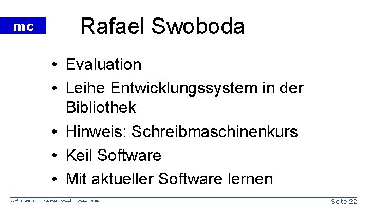 mc Rafael Swoboda • Evaluation • Leihe Entwicklungssystem in der Bibliothek • Hinweis: Schreibmaschinenkurs