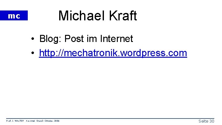 mc Michael Kraft • Blog: Post im Internet • http: //mechatronik. wordpress. com Prof.