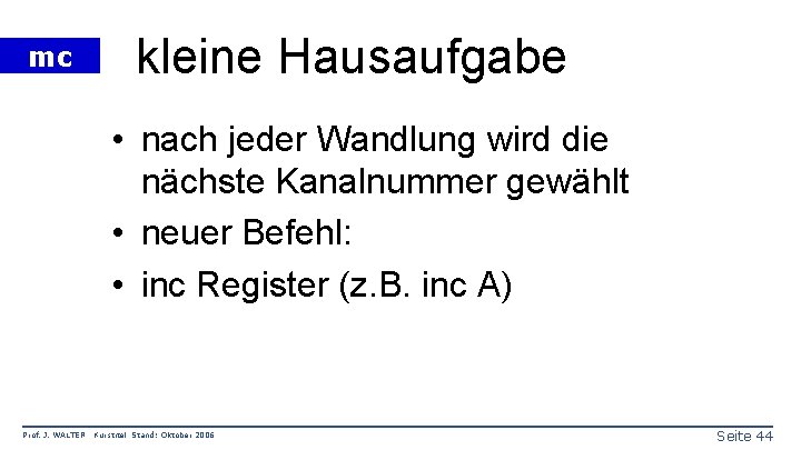 mc kleine Hausaufgabe • nach jeder Wandlung wird die nächste Kanalnummer gewählt • neuer