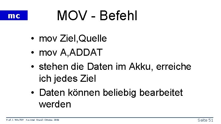 mc MOV - Befehl • mov Ziel, Quelle • mov A, ADDAT • stehen