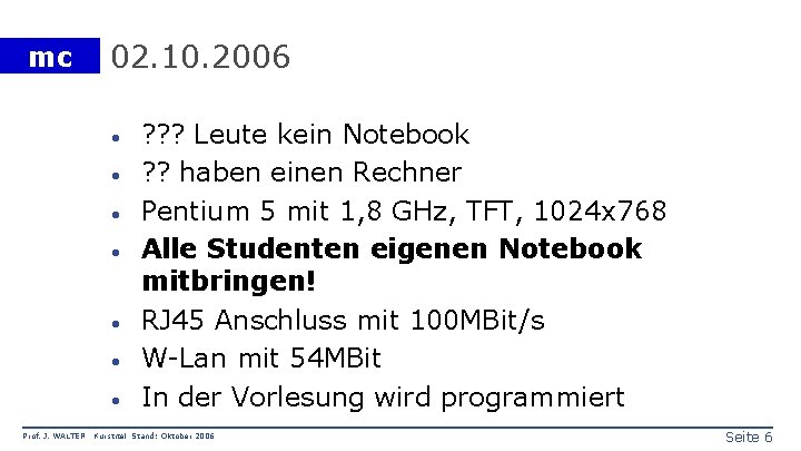 mc 02. 10. 2006 · · · · Prof. J. WALTER ? ? ?