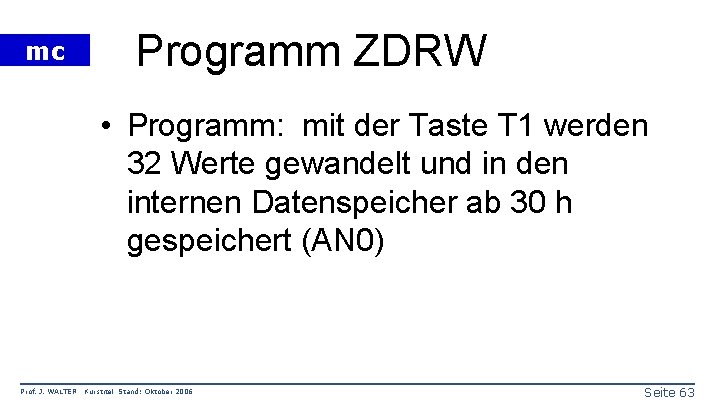 mc Programm ZDRW • Programm: mit der Taste T 1 werden 32 Werte gewandelt