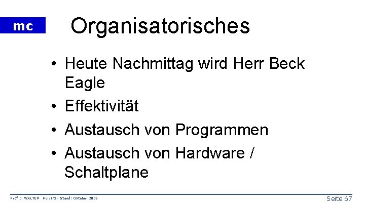 mc Organisatorisches • Heute Nachmittag wird Herr Beck Eagle • Effektivität • Austausch von