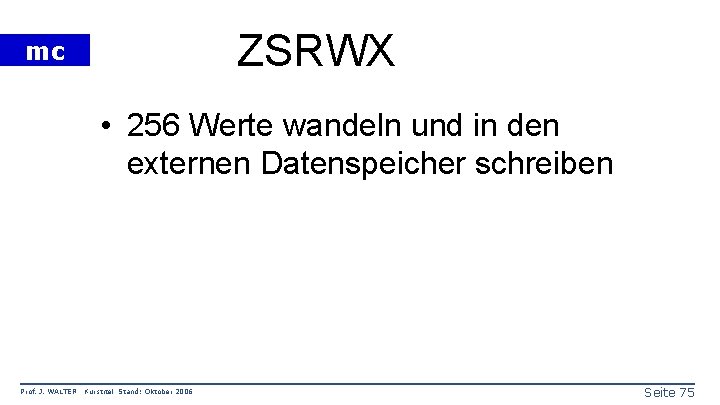 ZSRWX mc • 256 Werte wandeln und in den externen Datenspeicher schreiben Prof. J.