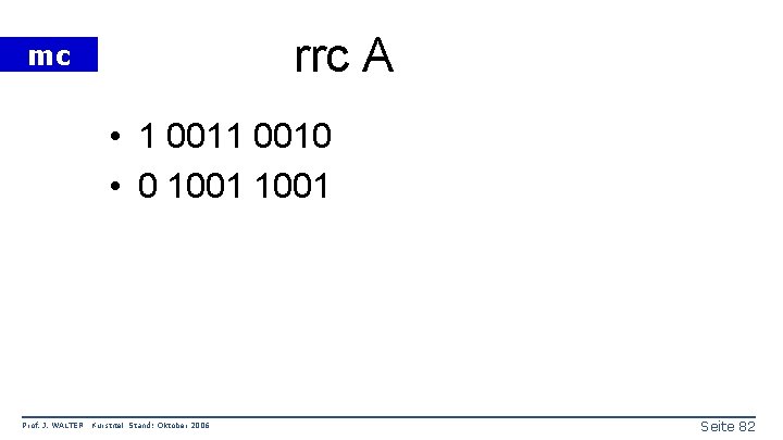 rrc A mc • 1 0010 • 0 1001 Prof. J. WALTER Kurstitel Stand: