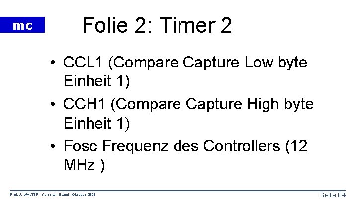mc Folie 2: Timer 2 • CCL 1 (Compare Capture Low byte Einheit 1)