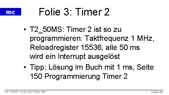 mc Folie 3: Timer 2 • T 2_50 MS: Timer 2 ist so zu