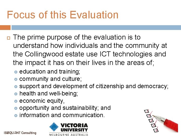 Focus of this Evaluation The prime purpose of the evaluation is to understand how