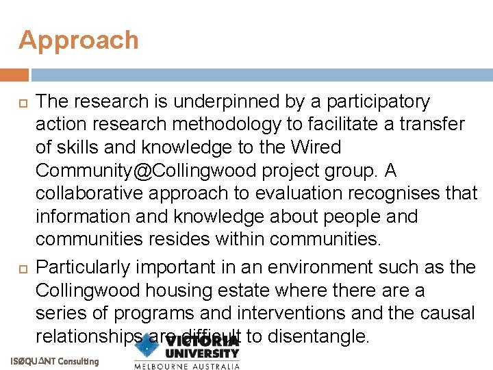 Approach The research is underpinned by a participatory action research methodology to facilitate a