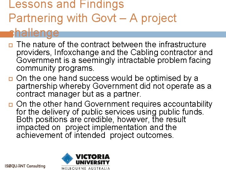 Lessons and Findings Partnering with Govt – A project challenge The nature of the