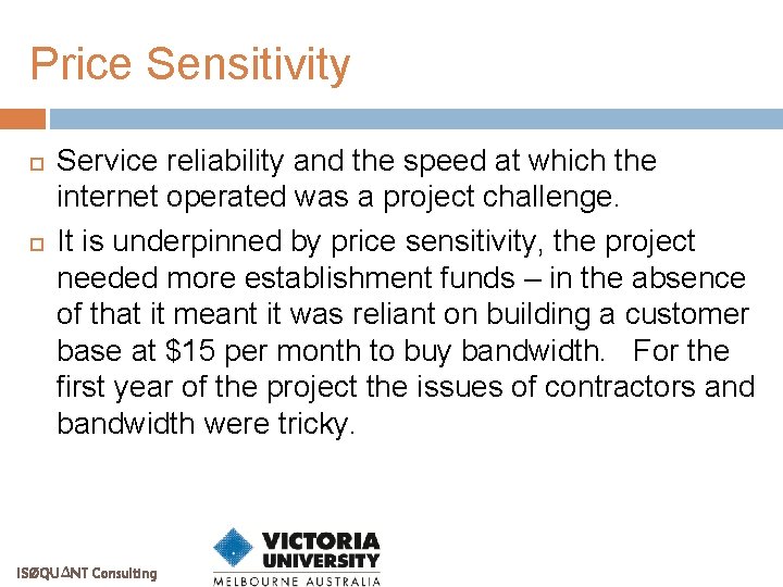 Price Sensitivity Service reliability and the speed at which the internet operated was a