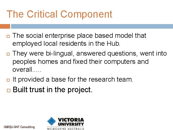 The Critical Component The social enterprise place based model that employed local residents in