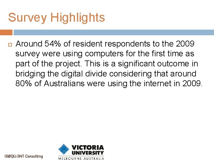 Survey Highlights Around 54% of resident respondents to the 2009 survey were using computers