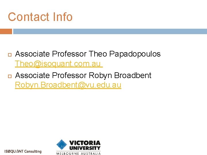 Contact Info Associate Professor Theo Papadopoulos Theo@isoquant. com. au Associate Professor Robyn Broadbent Robyn.