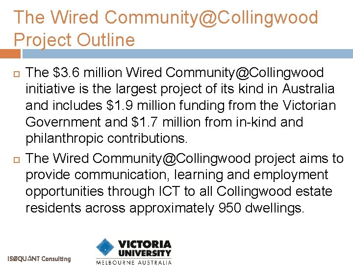 The Wired Community@Collingwood Project Outline The $3. 6 million Wired Community@Collingwood initiative is the