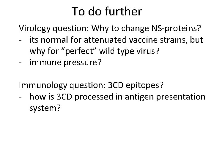 To do further Virology question: Why to change NS-proteins? - its normal for attenuated