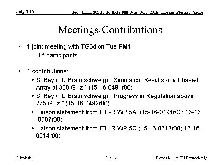 July 2016 doc. : IEEE 802. 15 -16 -0515 -000 -0 thz_July_2016_Closing_Plenary_Slides Meetings/Contributions •