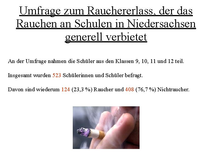Umfrage zum Rauchererlass, der das Rauchen an Schulen in Niedersachsen generell verbietet An der