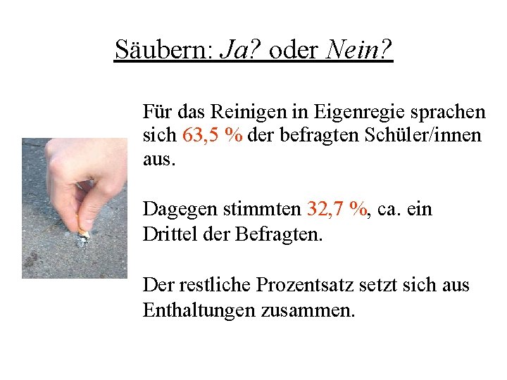 Säubern: Ja? oder Nein? Für das Reinigen in Eigenregie sprachen sich 63, 5 %