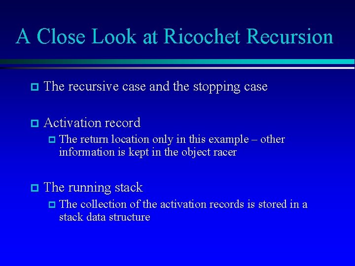 A Close Look at Ricochet Recursion p The recursive case and the stopping case A Close Look at Ricochet Recursion p The recursive case and the stopping case