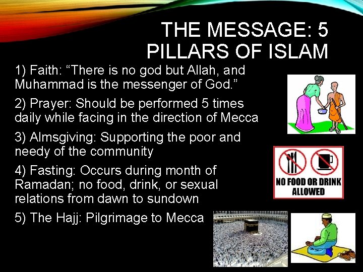 THE MESSAGE: 5 PILLARS OF ISLAM 1) Faith: “There is no god but Allah,