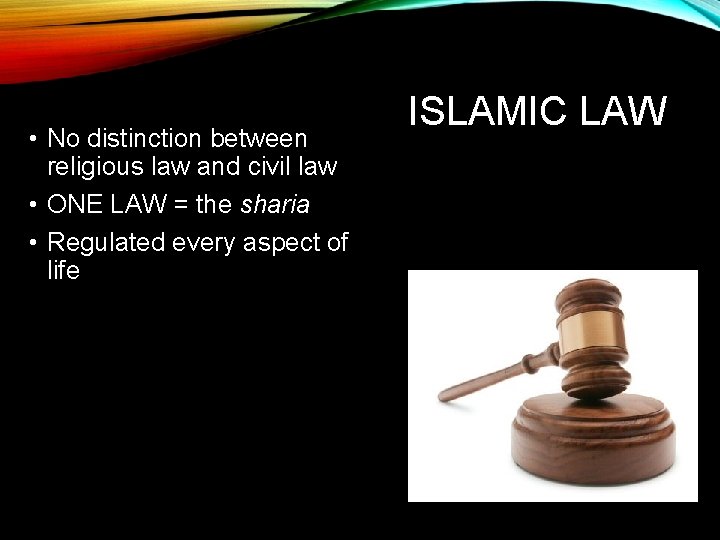  • No distinction between religious law and civil law • ONE LAW =