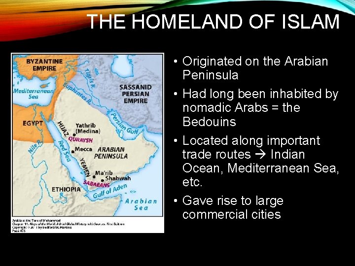 THE HOMELAND OF ISLAM • Originated on the Arabian Peninsula • Had long been