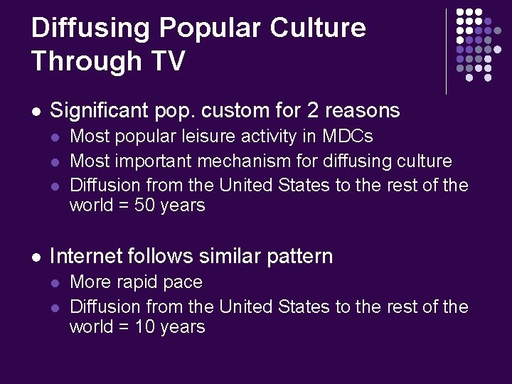 Diffusing Popular Culture Through TV l Significant pop. custom for 2 reasons l l