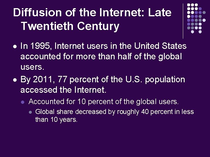 Diffusion of the Internet: Late Twentieth Century l l In 1995, Internet users in