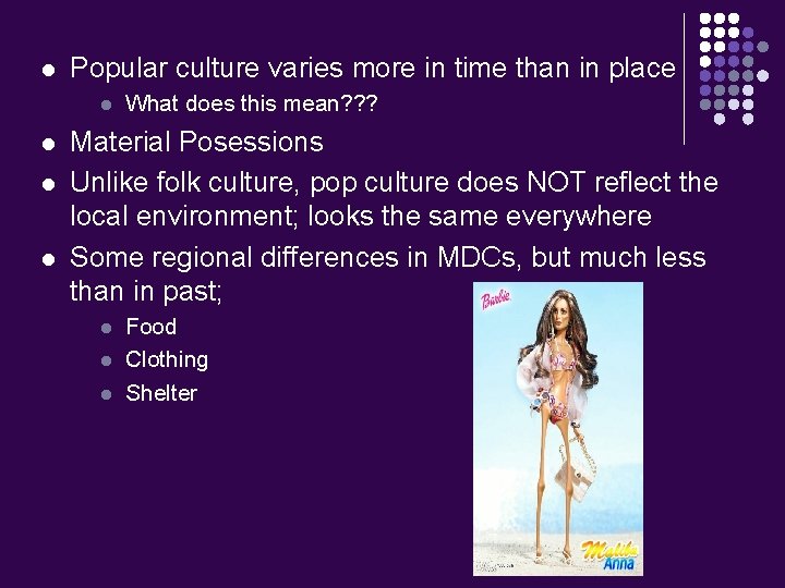 l Popular culture varies more in time than in place l l What does