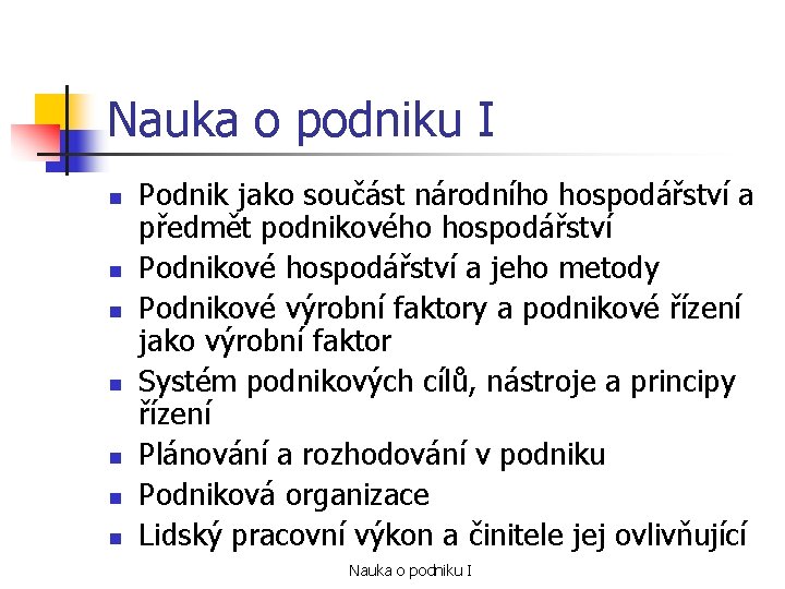 Nauka o podniku I n n n n Podnik jako součást národního hospodářství a