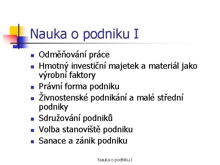 Nauka o podniku I n n n n Odměňování práce Hmotný investiční majetek a